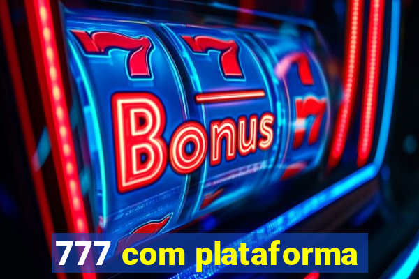 777 com plataforma